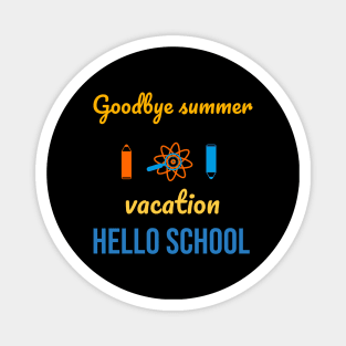 Goodbye summer vacation hello school Magnet